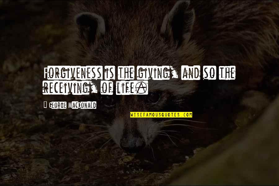 Ludemans Quotes By George MacDonald: Forgiveness is the giving, and so the receiving, Ludemans Quotes By George MacDonald: Forgiveness is the giving, and so the receiving,