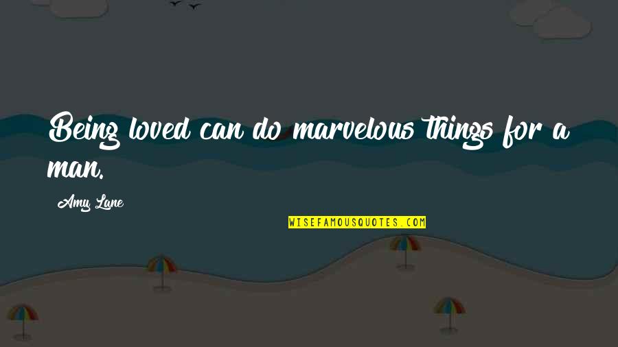 Ludford Dental Quotes By Amy Lane: Being loved can do marvelous things for a