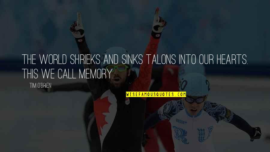 Ludgero Futsal Quotes By Tim O'Brien: The world shrieks and sinks talons into our