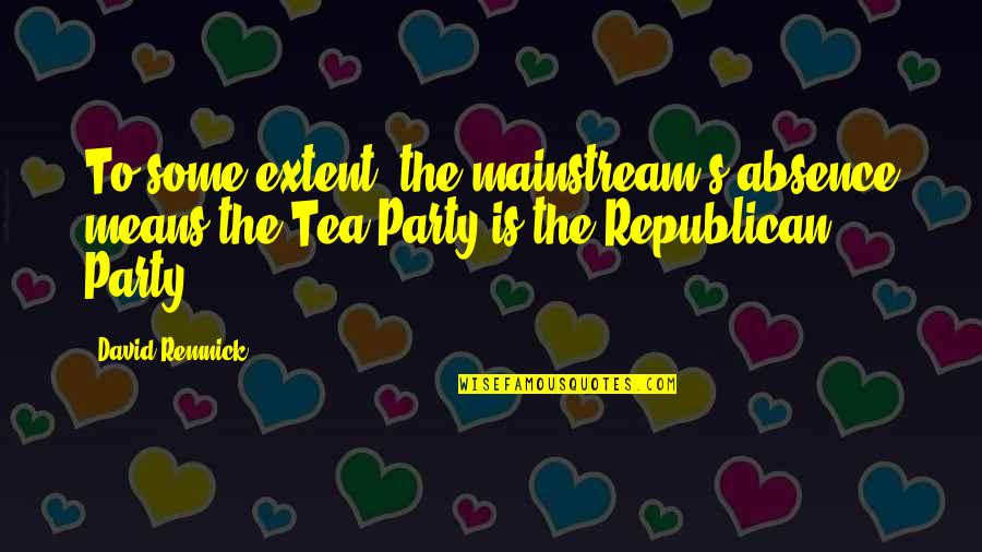 Ludgero Rodrigues Quotes By David Remnick: To some extent, the mainstream's absence means the