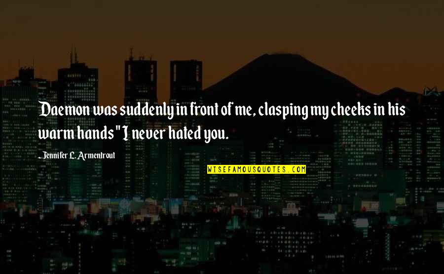 Ludiano Quotes By Jennifer L. Armentrout: Daemon was suddenly in front of me, clasping Ludiano Quotes By Jennifer L. Armentrout: Daemon was suddenly in front of me, clasping