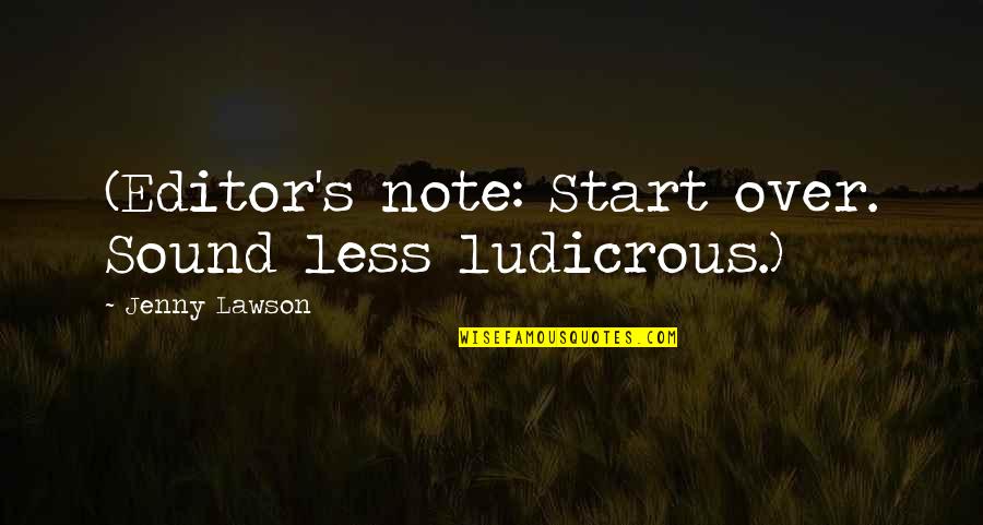 Ludicrous Quotes By Jenny Lawson: (Editor's note: Start over. Sound less ludicrous.)