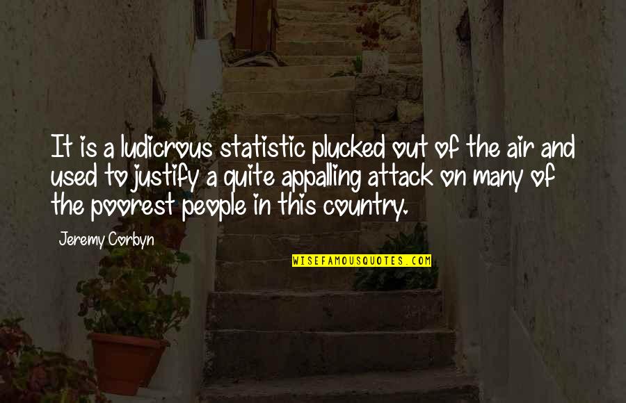 Ludicrous Quotes By Jeremy Corbyn: It is a ludicrous statistic plucked out of