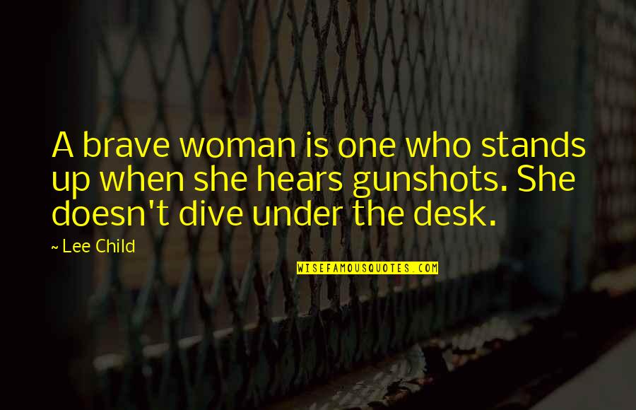 Ludimusic Portugal Quotes By Lee Child: A brave woman is one who stands up
