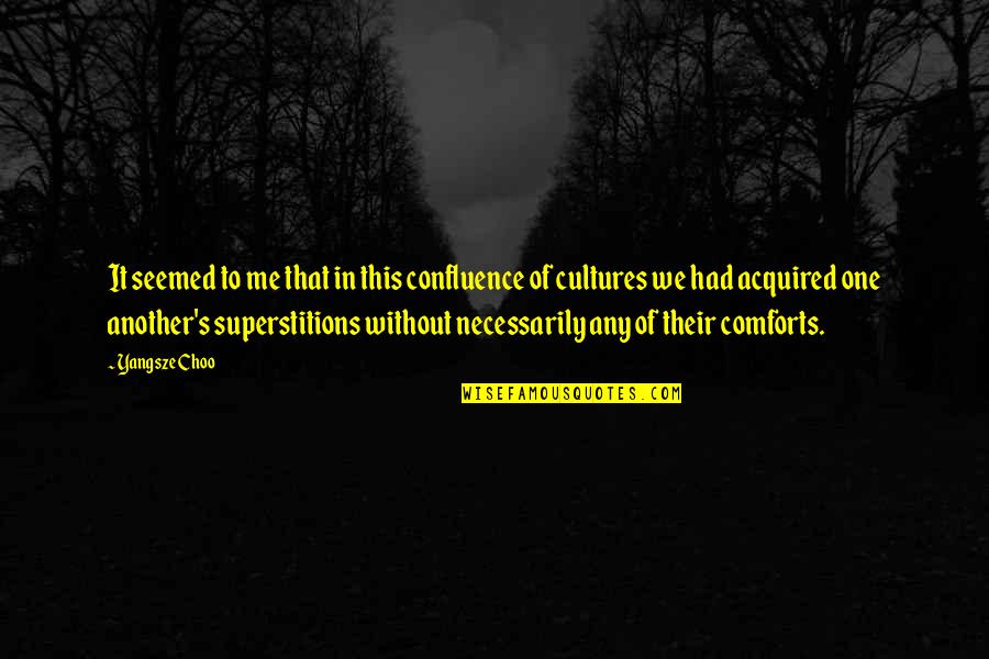 Ludjie Quotes By Yangsze Choo: It seemed to me that in this confluence