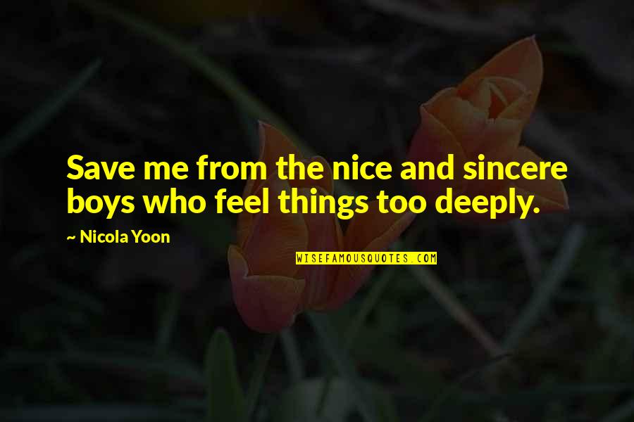 Ludjin Quotes By Nicola Yoon: Save me from the nice and sincere boys
