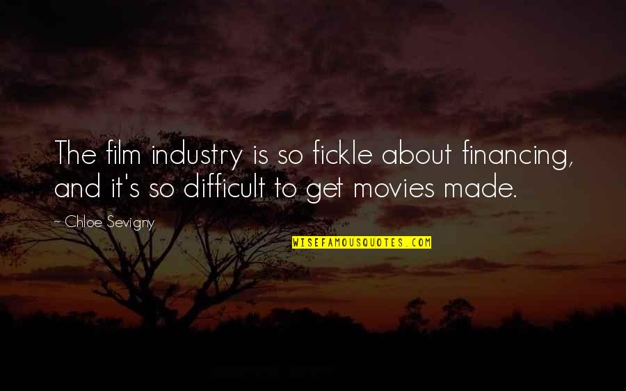 Ludlow Massacre Quotes By Chloe Sevigny: The film industry is so fickle about financing, Ludlow Massacre Quotes By Chloe Sevigny: The film industry is so fickle about financing,