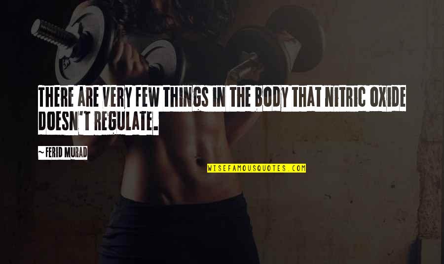 Ludlows Of Holloway Quotes By Ferid Murad: There are very few things in the body