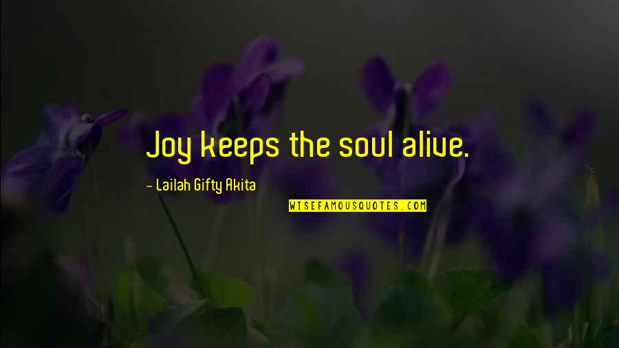 Ludlows Of Holloway Quotes By Lailah Gifty Akita: Joy keeps the soul alive. Ludlows Of Holloway Quotes By Lailah Gifty Akita: Joy keeps the soul alive.