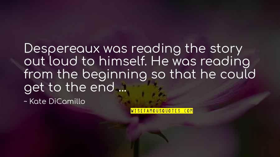 Ludlows Scottsdale Quotes By Kate DiCamillo: Despereaux was reading the story out loud to Ludlows Scottsdale Quotes By Kate DiCamillo: Despereaux was reading the story out loud to