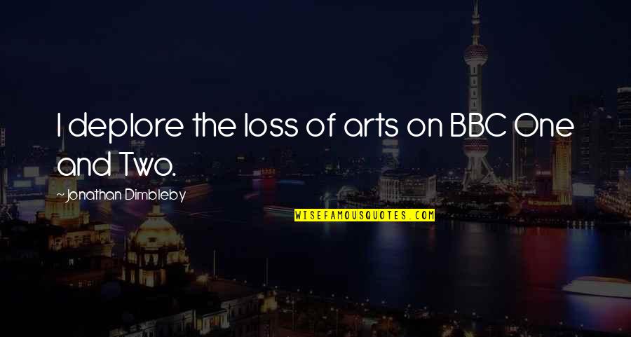 Ludlums Holden Quotes By Jonathan Dimbleby: I deplore the loss of arts on BBC