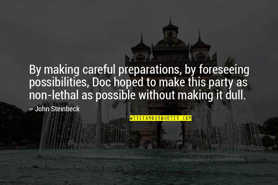 Ludo Star For Pc Quotes By John Steinbeck: By making careful preparations, by foreseeing possibilities, Doc Ludo Star For Pc Quotes By John Steinbeck: By making careful preparations, by foreseeing possibilities, Doc