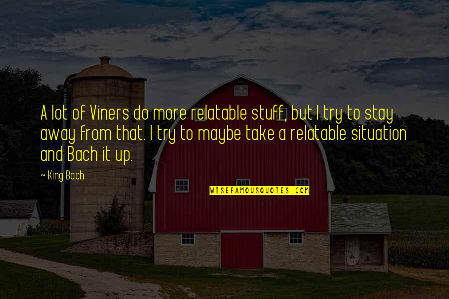 Ludostar Quotes By King Bach: A lot of Viners do more relatable stuff, Ludostar Quotes By King Bach: A lot of Viners do more relatable stuff,