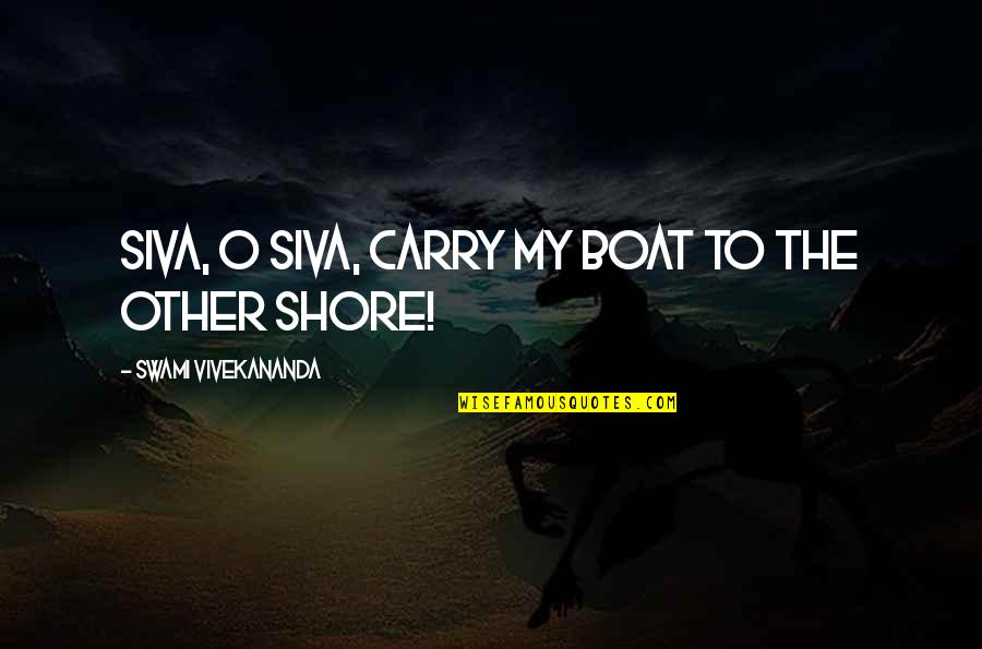 Ludovico Sforza Quotes By Swami Vivekananda: Siva, O Siva, carry my boat to the