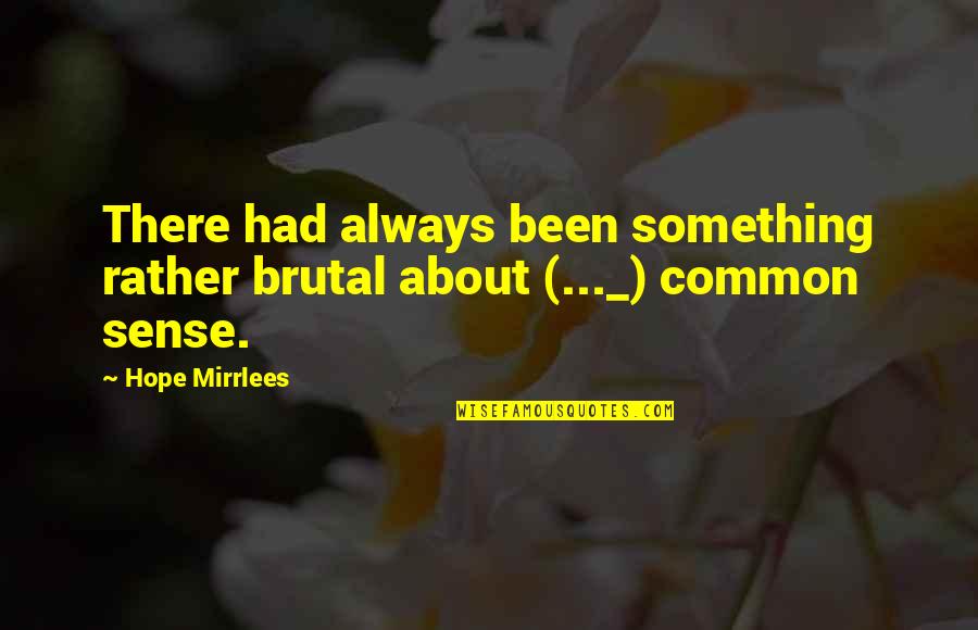 Lud's Quotes By Hope Mirrlees: There had always been something rather brutal about