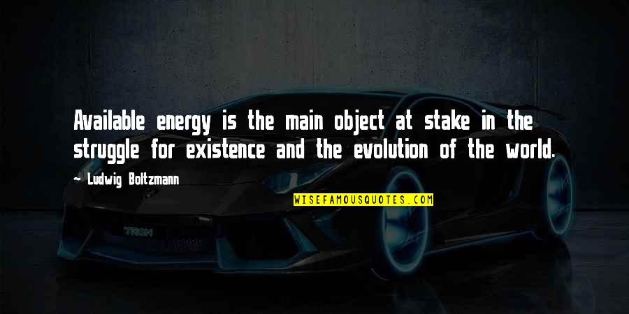 Ludwig Boltzmann Quotes By Ludwig Boltzmann: Available energy is the main object at stake