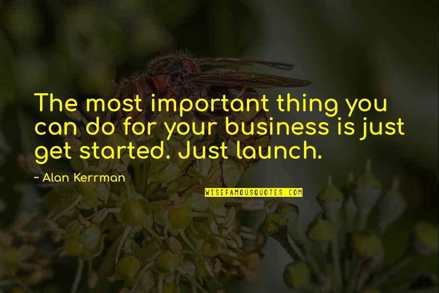 Ludwig Klages Quotes By Alan Kerrman: The most important thing you can do for
