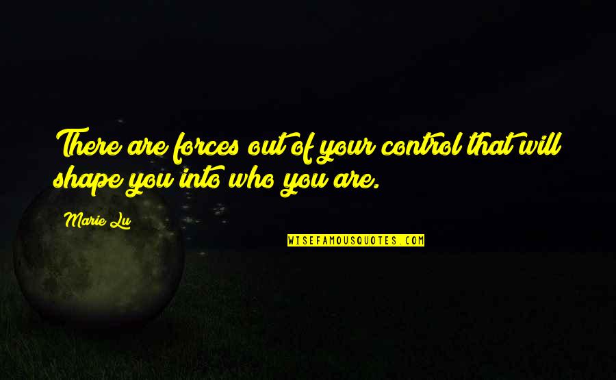 Ludwig Marcuse Quotes By Marie Lu: There are forces out of your control that