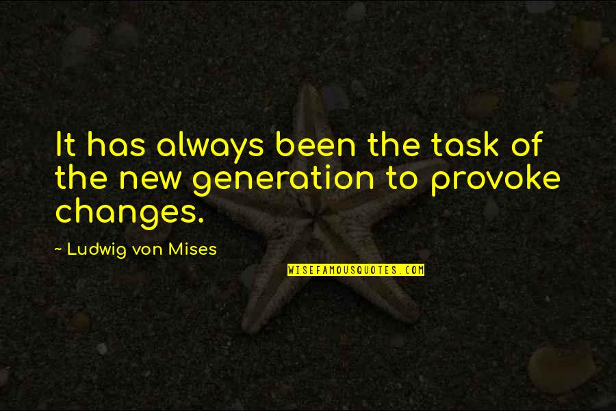 Ludwig Von Mises Quotes By Ludwig Von Mises: It has always been the task of the