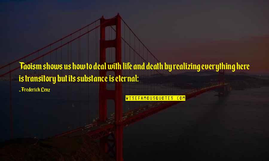 Ludwigs San Jose Quotes By Frederick Lenz: Taoism shows us how to deal with life Ludwigs San Jose Quotes By Frederick Lenz: Taoism shows us how to deal with life