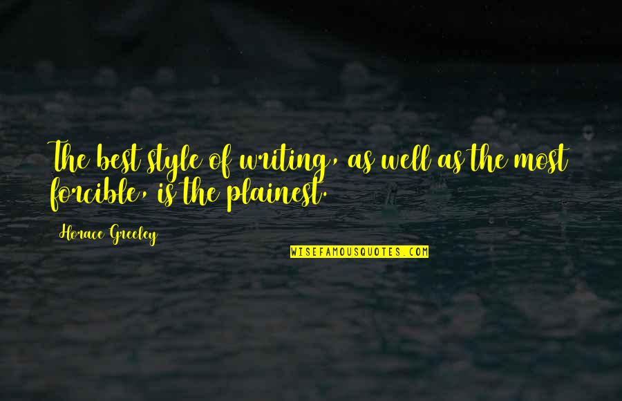 Ludwigsburger Kreis Quotes By Horace Greeley: The best style of writing, as well as