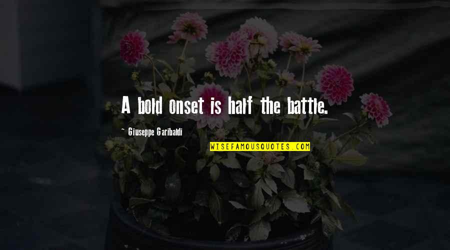 Lueder Construction Quotes By Giuseppe Garibaldi: A bold onset is half the battle.