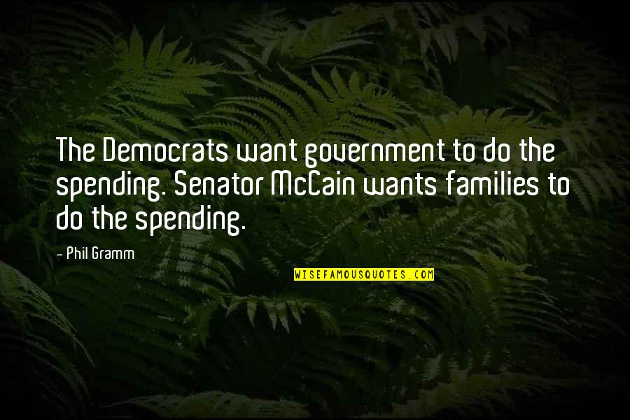 Luedtke Storm Quotes By Phil Gramm: The Democrats want government to do the spending.