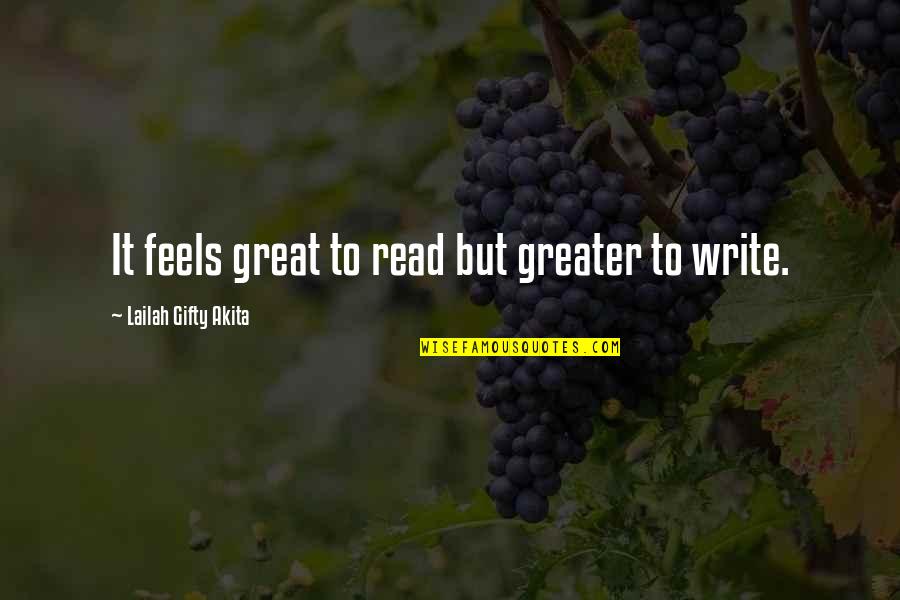 Lueg Quotes By Lailah Gifty Akita: It feels great to read but greater to