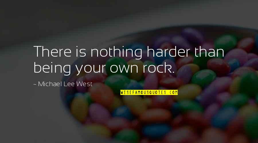Luego In English Quotes By Michael Lee West: There is nothing harder than being your own Luego In English Quotes By Michael Lee West: There is nothing harder than being your own
