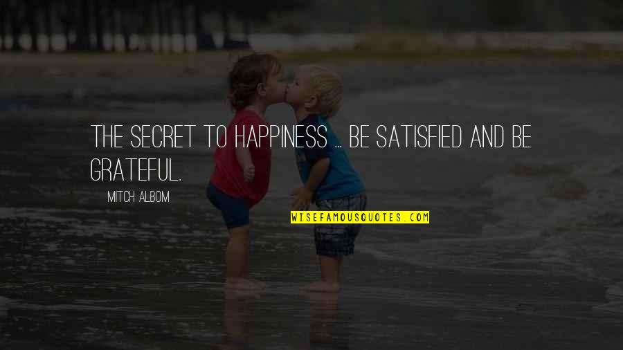 Luego In Spanish Quotes By Mitch Albom: The secret to happiness ... be satisfied and