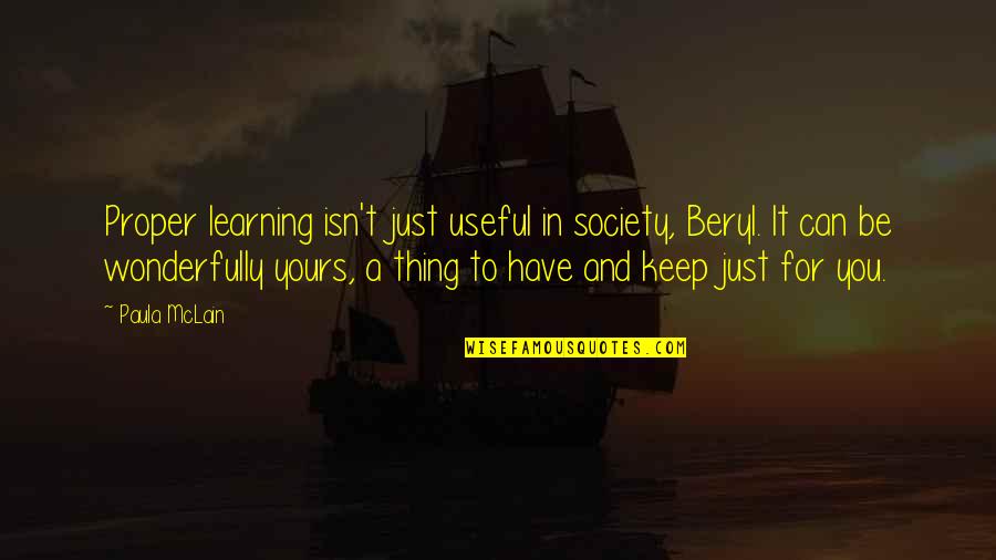 Luellen Quotes By Paula McLain: Proper learning isn't just useful in society, Beryl.