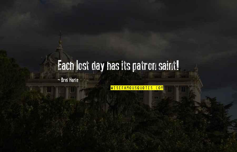 Luenh Quotes By Bret Harte: Each lost day has its patron saint!