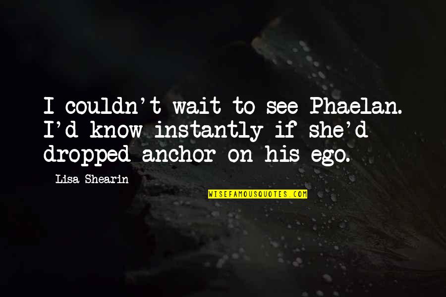 Luer Lock Quotes By Lisa Shearin: I couldn't wait to see Phaelan. I'd know