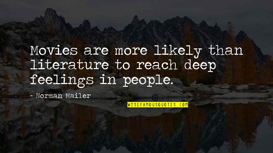 Luer Lock Quotes By Norman Mailer: Movies are more likely than literature to reach