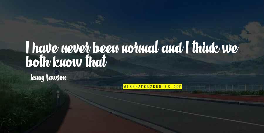 Lufburrow Dental Group Quotes By Jenny Lawson: I have never been normal and I think Lufburrow Dental Group Quotes By Jenny Lawson: I have never been normal and I think