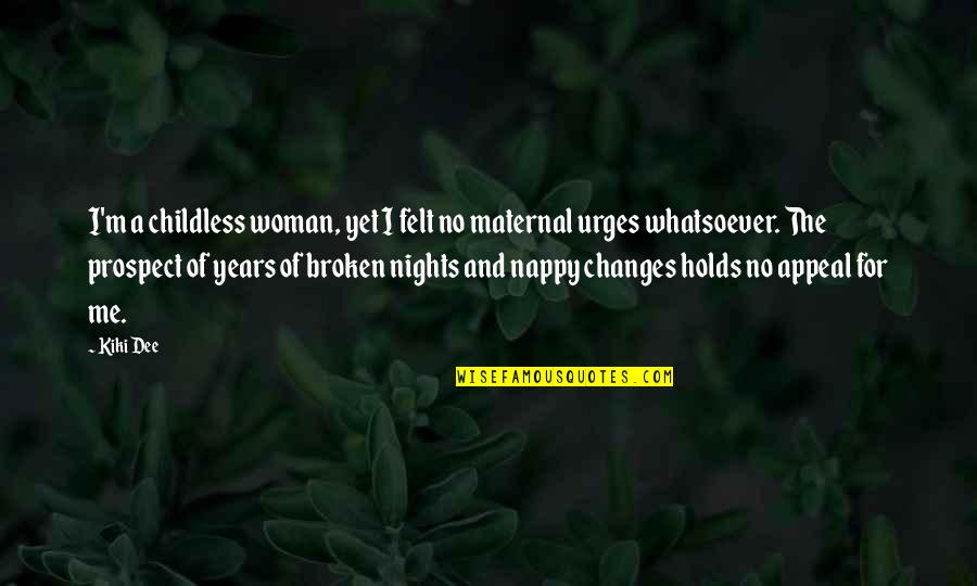 Lufer Shower Quotes By Kiki Dee: I'm a childless woman, yet I felt no Lufer Shower Quotes By Kiki Dee: I'm a childless woman, yet I felt no