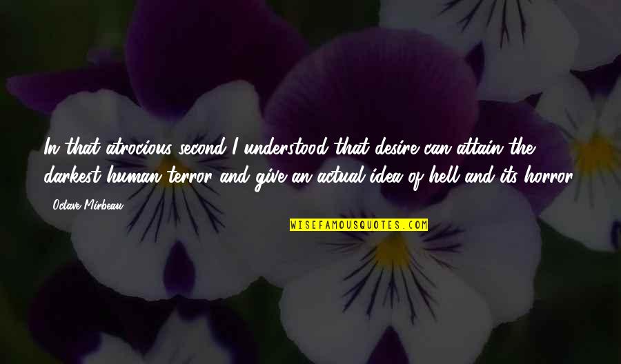 Lufer Shower Quotes By Octave Mirbeau: In that atrocious second I understood that desire Lufer Shower Quotes By Octave Mirbeau: In that atrocious second I understood that desire