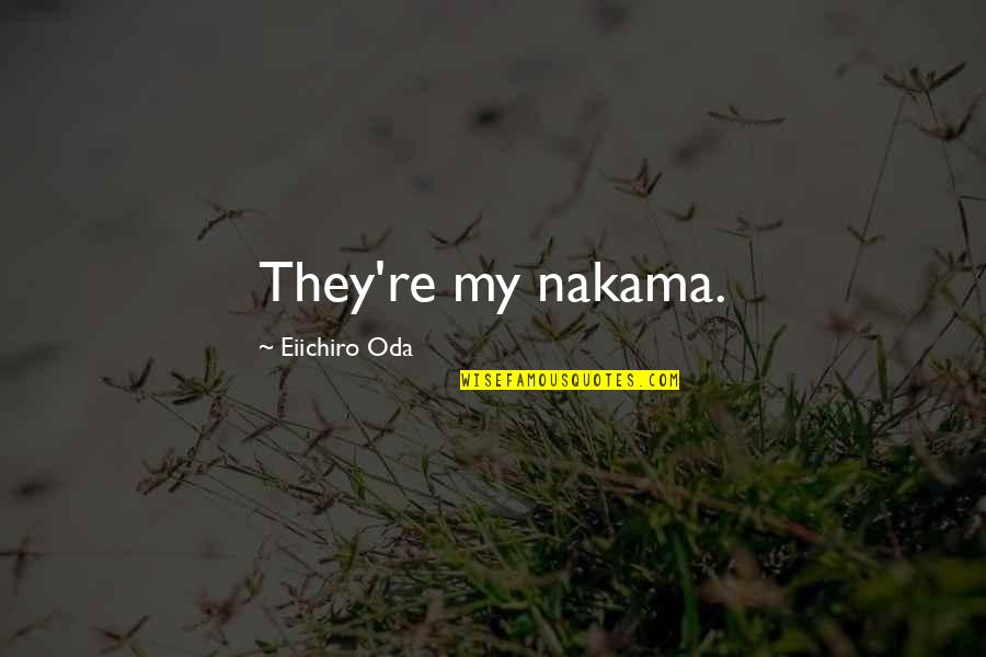 Luffy Nakama Quotes By Eiichiro Oda: They're my nakama. Luffy Nakama Quotes By Eiichiro Oda: They're my nakama.