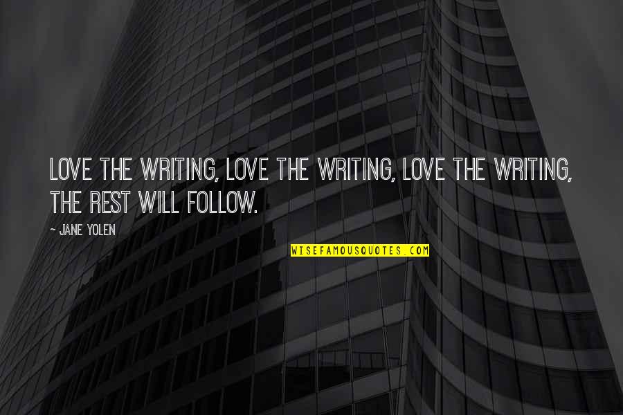Luftman 2003 Quotes By Jane Yolen: Love the writing, love the writing, love the
