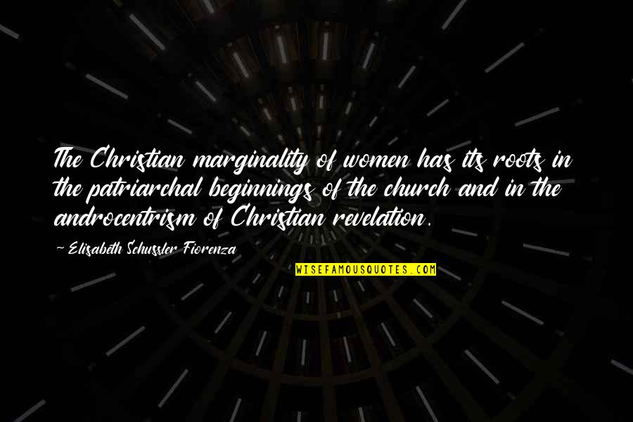 Luftman Towers Quotes By Elisabeth Schussler Fiorenza: The Christian marginality of women has its roots Luftman Towers Quotes By Elisabeth Schussler Fiorenza: The Christian marginality of women has its roots
