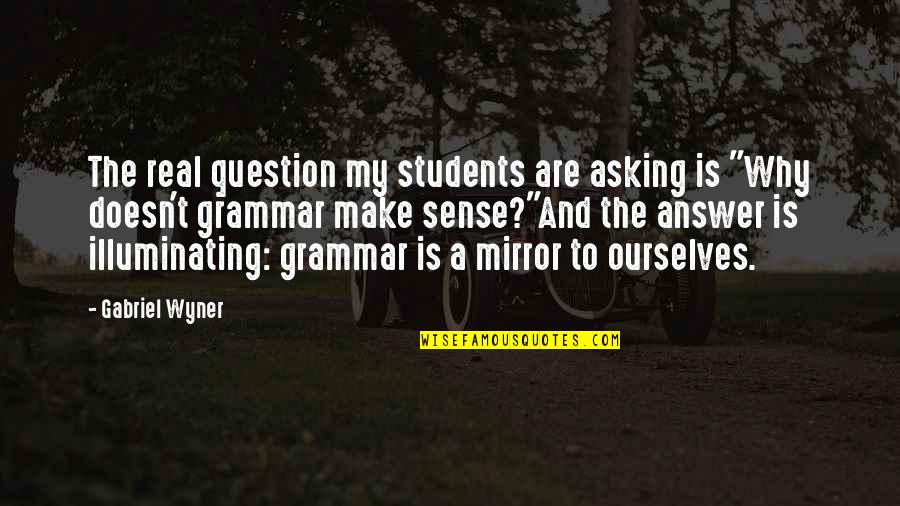 Lugala School Quotes By Gabriel Wyner: The real question my students are asking is Lugala School Quotes By Gabriel Wyner: The real question my students are asking is