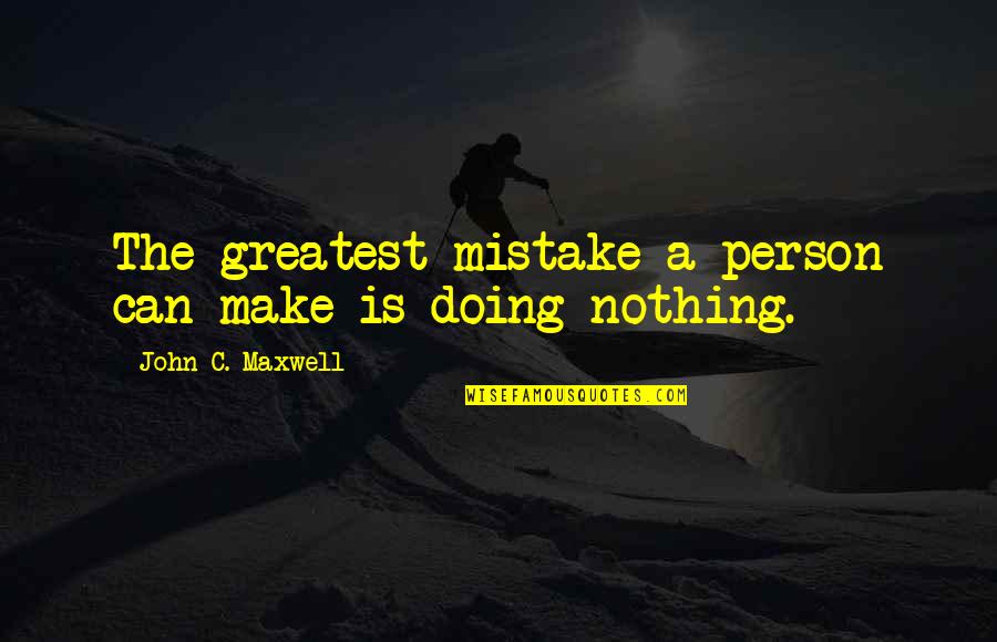 Lugalbanda Earring Quotes By John C. Maxwell: The greatest mistake a person can make is