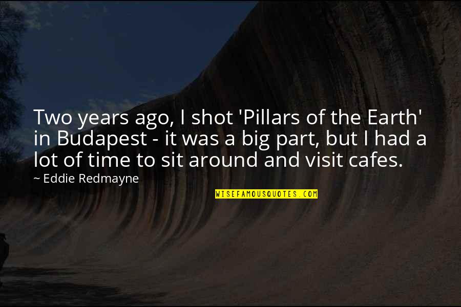 Luganda Dictionary Quotes By Eddie Redmayne: Two years ago, I shot 'Pillars of the