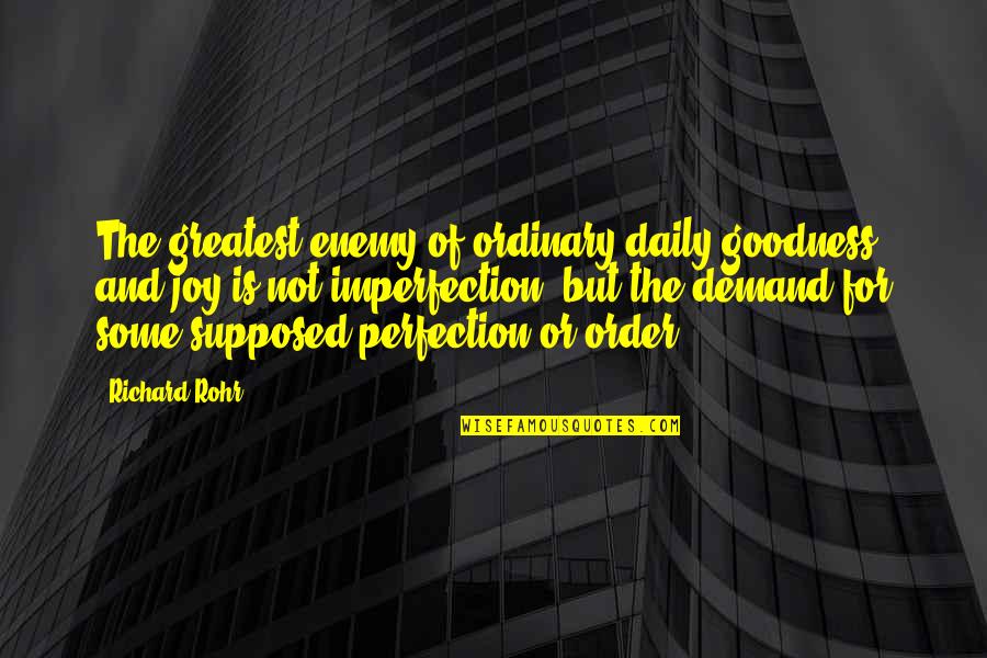 Luganda Quotes By Richard Rohr: The greatest enemy of ordinary daily goodness and Luganda Quotes By Richard Rohr: The greatest enemy of ordinary daily goodness and