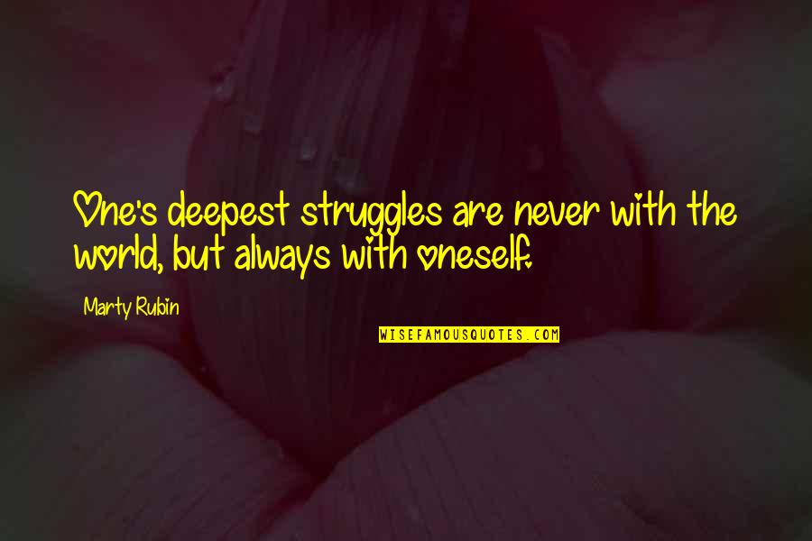 Luganda Translated Quotes By Marty Rubin: One's deepest struggles are never with the world,