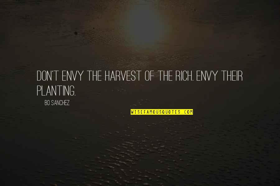 Lugar De Trabajo Quotes By Bo Sanchez: Don't envy the harvest of the rich. Envy