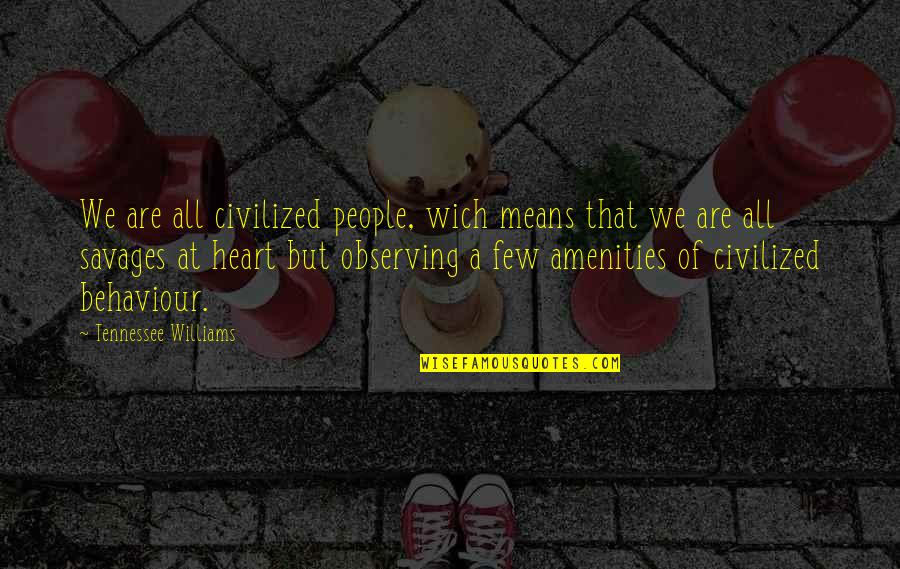 Lugar Em Ingles Quotes By Tennessee Williams: We are all civilized people, wich means that