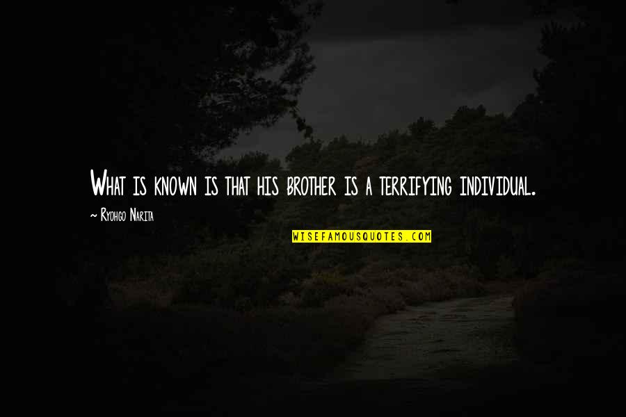 Lugares Turisticos En El Riviera Maya Quotes By Ryohgo Narita: What is known is that his brother is Lugares Turisticos En El Riviera Maya Quotes By Ryohgo Narita: What is known is that his brother is