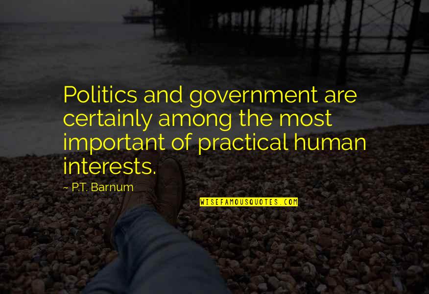 Lugay Aruba Quotes By P.T. Barnum: Politics and government are certainly among the most Lugay Aruba Quotes By P.T. Barnum: Politics and government are certainly among the most