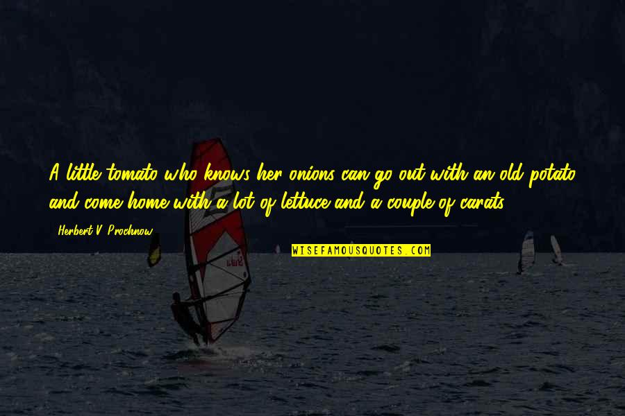 Lugay Ng Quotes By Herbert V. Prochnow: A little tomato who knows her onions can